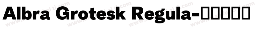 Albra Grotesk Regula字体转换